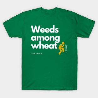 Parabole of weeds among wheat T-Shirt